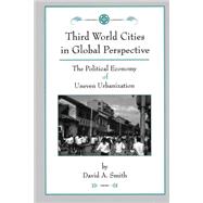 Third World Cities In Global Perspective: The Political Economy Of Uneven Urbanization