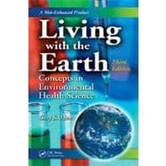 Living with the Earth, Third Edition: Concepts in Environmental Health Science