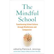 The Mindful School Transforming School Culture through Mindfulness and Compassion
