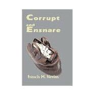 Corrupt and Ensnare