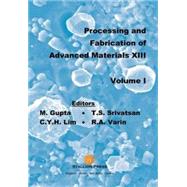 Processing and Fabrication of Advanced Materials XIII: Proceedings of a Conference organized by : National University of Singapore NUS, Singapore Institute of Manufacturing Technology, Co-