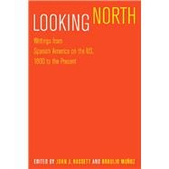 Looking North : Writings from Spanish America on the US, 1800 to the Present