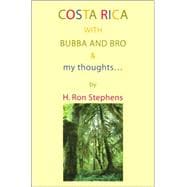 Costa Rica With Bubba And Bro & My Thoughts...