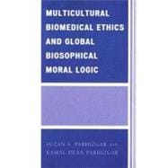 Multicultural Biomedical Ethics and Global Biosophical Moral Logic