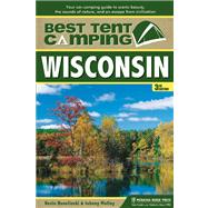 Best Tent Camping: Wisconsin Your Car-Camping Guide to Scenic Beauty, the Sounds of Nature, and an Escape from Civilization