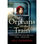 The Orphans on the Train Gripping and heartrending historical fiction of two orphaned girls and their surrogate mother in WW2