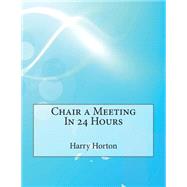 Chair a Meeting in 24 Hours