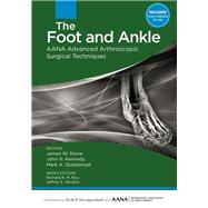 The Foot and Ankle AANA Advanced Arthroscopic Surgical Techniques