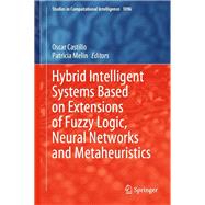 Hybrid Intelligent Systems Based on Extensions of Fuzzy Logic, Neural Networks and Metaheuristics