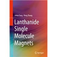 Lanthanide Single Molecule Magnets