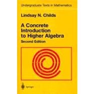 A Concrete Introduction To Higher Algebra