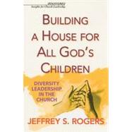 Building a House for All God's Children: Diversity Leadership in the Church