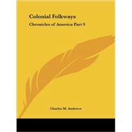 Chronicles of America: Colonial Folkways 1921