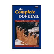 The Complete Dovetail: Handmade Furniture's Signature Joint