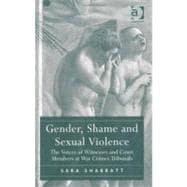 Gender, Shame and Sexual Violence: The Voices of Witnesses and Court Members at War Crimes Tribunals
