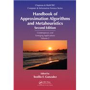 Handbook of Approximation Algorithms and Metaheuristics, Second Edition: Traditional and Emerging Applications