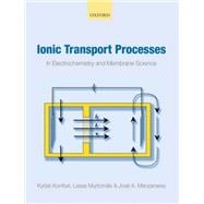 Ionic Transport Processes in Electrochemistry and Membrane Science