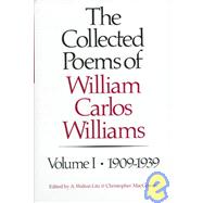 The Collected Poems of William Carlos Williams 1909-1939