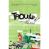 Trouble with Paris : Following Jesus in a World of Plastic Promises