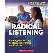 Radical Listening Reading and Writing Conferences to Reach All Students