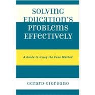 Solving Education's Problems Effectively A Guide to Using the Case Method