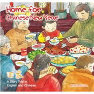 Home for Chinese New Year A Story Told in English and Chinese