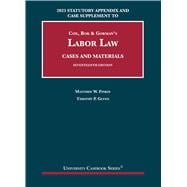 2023 Statutory Appendix and Case Supplement to Cox, Bok & Gorman’s Labor Law, Cases and Materials, 17th(University Casebook Series)