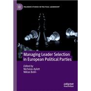 Managing Leader Selection in European Political Parties