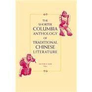 The Shorter Columbia Anthology of Traditional Chinese Literature