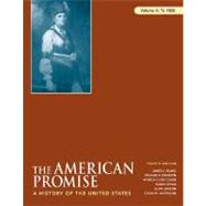 The American Promise, Volume A: To 1800 A History of the United States