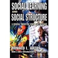 Social Learning and Social Structure: A General Theory of Crime and Deviance