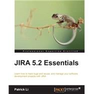 JIRA 5.2 Essentials: Learn How to Track Bugs and Issues, and Manage Your Software Development Projects With Jira