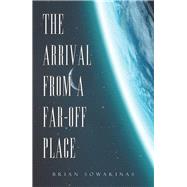 The Arrival from a Far-Off Place