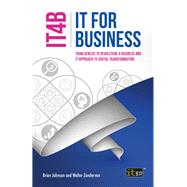 IT for Business (IT4B) From Genesis to Revolution, a Business and IT Approach to Digital Transformation