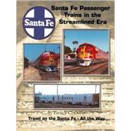 Santa Fe Passenger Trains in the Streamlined Era