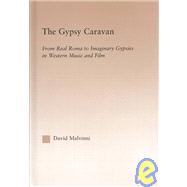 The Gypsy Caravan: From Real Roma to Imaginary Gypsies in Western Music