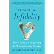Financial Infidelity : Seven Steps to Conquering the #1 Relationship Wrecker