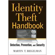 Identity Theft Handbook : Detection, Prevention, and Security