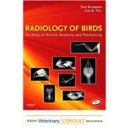 Radiology of Birds - Text and VETERINARY CONSULT Package : An Atlas of Normal Anatomy and Positioning