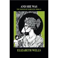 And She Was: The Madness of Madeline Morgan,9781493159994
