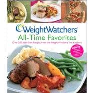 Weight Watchers All-Time Favorites Over 200 Best-Ever Recipes from the Weight Watchers Test Kitchens