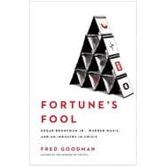 Fortune's Fool Edgar Bronfman, Jr., Warner Music, and an Industry in Crisis