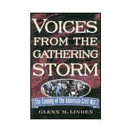 Voices from the Gathering Storm The Coming of the American Civil War