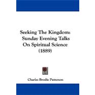 Seeking the Kingdom : Sunday Evening Talks on Spiritual Science (1889)