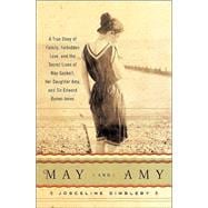 May and Amy : A True Story of Family, Forbidden Love, and the Secret Lives of May Gaskell, Her Daughter Amy, and Sir Edward Burne-Jones