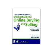 Auctionwatch.Com's Official Guide to Online Buying and Selling