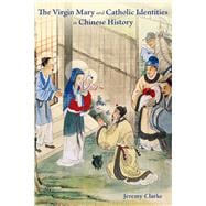 The Virgin Mary and Catholic Identities in Chinese History