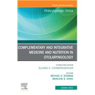 Complementary and Integrative Medicine and Nutrition in Otolaryngology, An Issue of Otolaryngologic Clinics of North America, E-Book