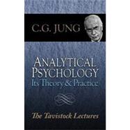 Analytical Psychology Its Theory and Practice--The Tavistock Lectures