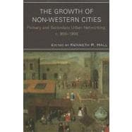 The Growth of Non-Western Cities Primary and Secondary Urban Networking, c. 900–1900